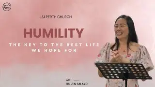 HUMILITY THE KEY TO THE BEST LIFE WE HOPE FOR | Sis. Jen Salayo