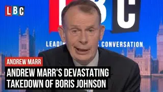 Andrew Marr's devastating takedown of Boris Johnson | LBC