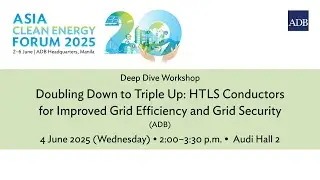 Deep Dive Workshop: Doubling Down to Triple Up: HTLS Conductors for Improved Grid Efficiency