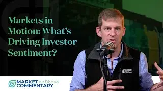Markets in Motion: What's Driving Investor Sentiment? | RFG ADVISORY