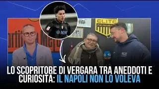 LO SCOPRITORE DI VERGARA TRA ANEDDOTI E CURIOSITA': IL NAPOLI NON LO VOLEVA