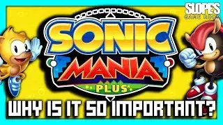 Sonic Mania Plus... Why is it so important?