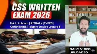 CSS Written Exam 2026 | HAJJ in Islam | RITUALs |TYPES | CONDITIONS | Islamic Studies Lecture 8