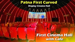 Cinema Cafe Now In Patna | Bihar First Curved Display Cinema Hall | New Experience of Movies