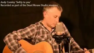 Andy Comley 'Softly to you', (Original)