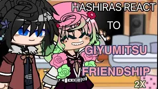 Hashiras react to giyumitsu friendship || Demon Slayer Gacha Reaction || Obamitsu ||2X