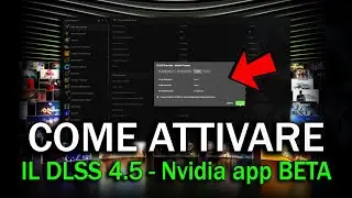 Come installare NVIDIA APP beta e attivare il DLSS 4.5 su (RTX 20/30/40/50) - tutorial