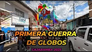 PRIMER GUERRA DE GLOBOS CAJABAMBA - CAJAMARCA - CARNAVAL&nbsp;2025