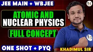 ⚛️ Atomic & Nuclear Physics | One-Shot Lecture + WBJEE Important Questions | SOE Bangla Competitive