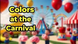 Colors at the Carnival | Fun Kids Song for Learning Colors | Sing Along!