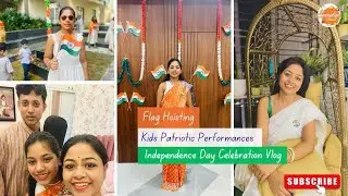 🇮🇳 Independence Day Celebration Vlog  Kids Patriotic Performances  Flag Hoisting  Delicious Food
