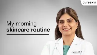 Simple morning skincare routine of a dermatologist | Dr Charu Sharma | Cureskin