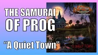The Samurai Of Prog &ldquo;A Quiet Town&rdquo;