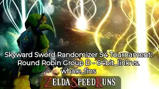Skyward Sword Randomizer S4 Tournament: Round Robin Group D - 64bit_link vs. whale_fins