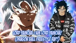 LORD YAMCHA: I AM LORD YAMCHA! (DRAGON BALL FREESTYLE RAP!) (ENGERY FLOW OVER 9000!)