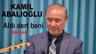 KAMİL ABALIOĞLU ALDI DERT BENİ