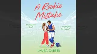 Laura Carter - A Rookie Mistake - A BRAND NEW fake dating sports romance set in the football world