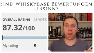 Sind Whiskybase Bewertungen Unsinn?