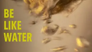 Be Like Water [Hypnotic Abstract Short Film]