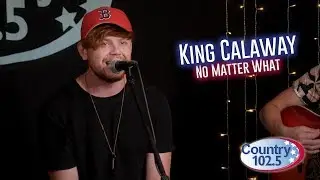 Studio 102.5: King Calaway - No Matter What