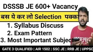 Big Update : DSSSB JE 600 Vacancy |  बस ये पढ़ लो | Syllabus Pattern