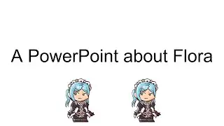 A PowerPoint About Flora