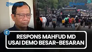 Respons Mahfud MD Usai Demo Besar-besaran, Tak Sarankan Pembubaran DPR