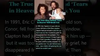 The True Story Behind &lsquo;Tears in Heaven&rsquo; WILL BREAK YOU #ericclapton #80s #70s #nostalgia #sad