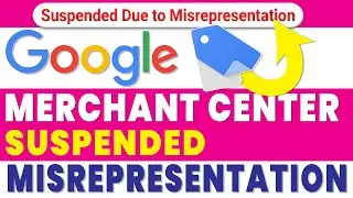 google merchant center suspended misrepresentation | google merchant center misrepresentation