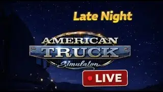 American Truck Simulator Late Night Stream | LIVE | American Truck Simulator