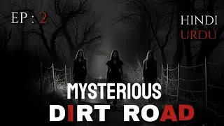 Mysterious Dirt Road || Horror Story ||  Hindi Urdu Horror Stories  || Haunted Shadow Horror Stories