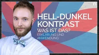 Der Hell-Dunkel-Kontrast - Was ist das? - Erkl&auml;rung und Anwendung
