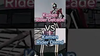 Kamen Rider Decade VS Kamen Rider Diend 1V1 Edit
