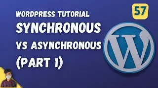 Synchronous vs Asynchronous Part 1 | WordPress Tutorial | Episode - 57