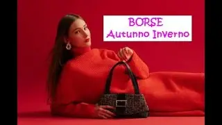 Moda BORSE Autunno Inverno: tendenze 2025 2026