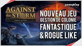 AGAINST THE STORM | Gestion de colonie fantastique en mode rogue like (d&eacute;couverte gameplay FR)