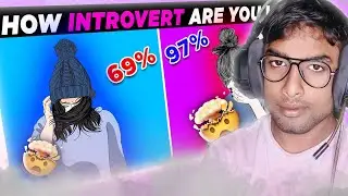 Let's Check How Introvert You Are !