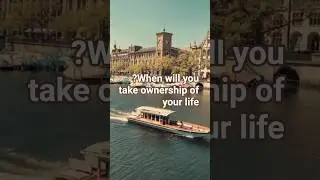 ?When will you take ownership of your life