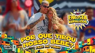 POR QUE TIROU NOSSO BEBÊ? — MICHELLE MELO FEAT. MC TUBAH (ENCOSTA QUE É BREGA 2)