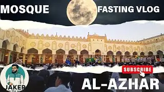 FASTING AT AL-AZHAR MOSQUE . FIRST TIME EXPERIENCE. FULL VLOG. Eid Mubarak