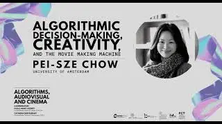 Algorithmic Decision-Making, Creativity, and the Movie-Making Machine | Pei-Sze Chow