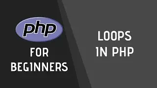 Loops | PHP for Beginners #7