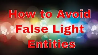 How to Avoid False Light Entities