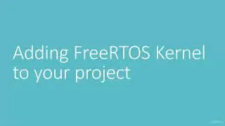 Adding free RTOS Kernel to your project