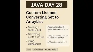Java Day 28 | Custom List, Convert Set to ArrayList & How Comparable Works