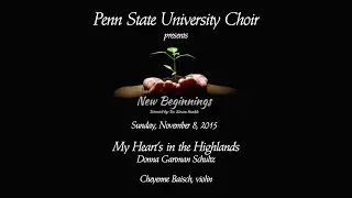 Penn State University Choir: Schultz's My Heart's in the Highlands