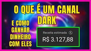 O QUE É UM CANAL DARK E COMO GANHAR DINHEIRO NO YOUTUBE