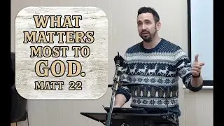 What Matters Most To God (Matt 22) - Drew McKeown