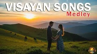 Best Visayan Songs Medley | Classic & Modern Bisaya Hits