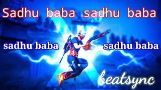 Sadhu Baba | Sadhu Baba Free Fire Beat Sync Monatge | সাধু বাবা by XAVAZ // ff beatsync